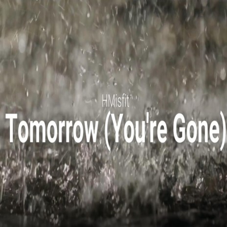 Tomorrow (You're Gone) | Boomplay Music