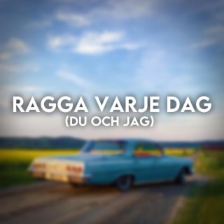 Ragga varje dag (Du och jag)