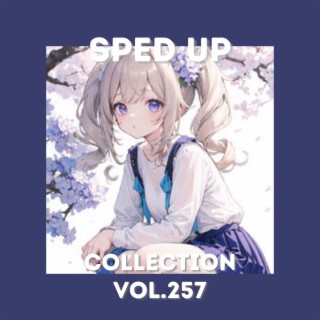 Sped Up Collection Vol.257 (Sped Up)