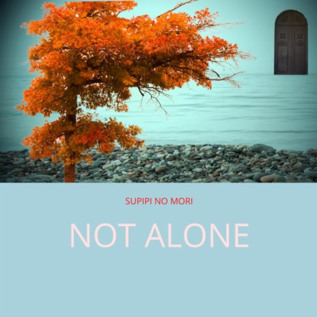 Not Alone | Boomplay Music