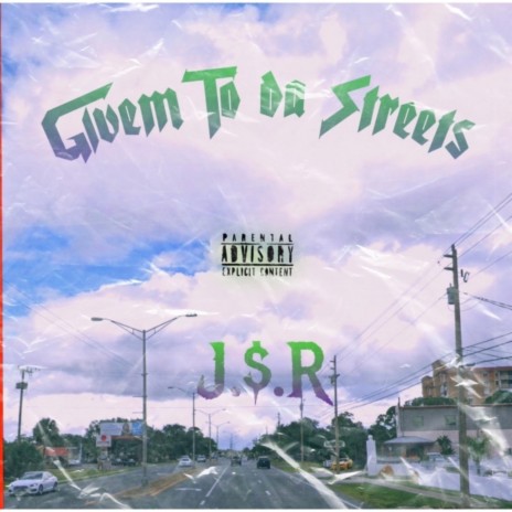 Givem To Da Streets | Boomplay Music