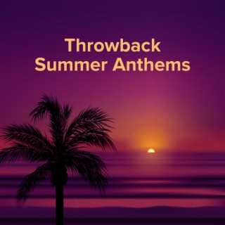 Throwback Summer Anthems