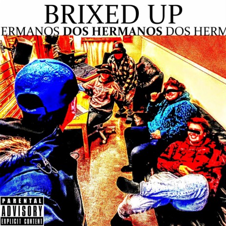 Brixed Up ft. Dos Hermanos, Leviathan & Billy T | Boomplay Music