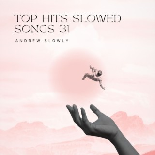 Top Hits Slowed Songs 31