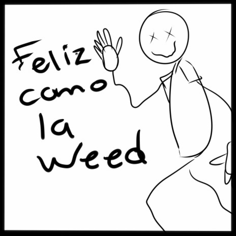 Feliz Como la Weed ft. Forte Realta, Hugo Segovia & Hugo Abraham Hernández Segovia | Boomplay Music