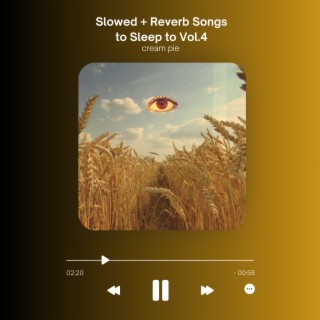 Slowed + Reverb Songs to Sleep to Vol.4