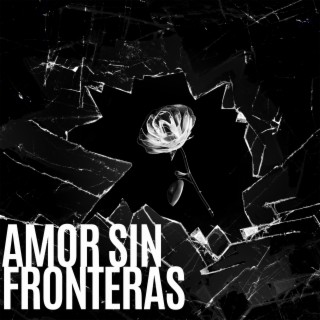 AMOR SIN FRONTERAS