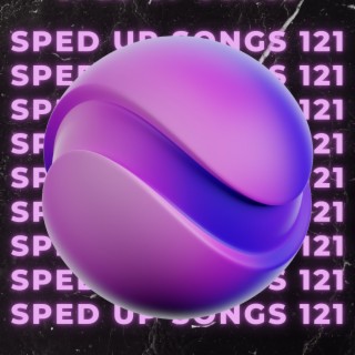 Sped Up Songs 121