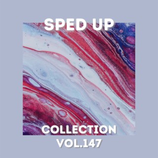 Sped Up Collection Vol.147 (Sped Up)