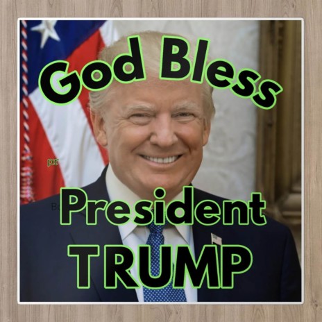 God bless President Trump | Boomplay Music