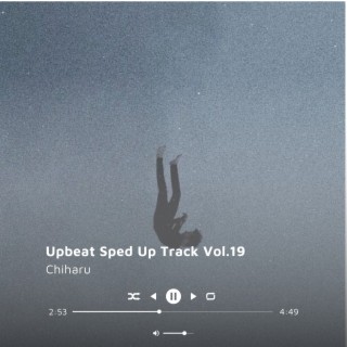 Upbeat Sped Up Track Vol.19 (Sped up)