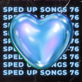 Sped Up Songs 76