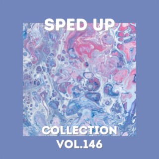 Sped Up Collection Vol.146 (Sped Up)