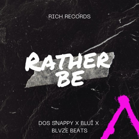 Rather Be ft. DOS Snappy & Bluí | Boomplay Music
