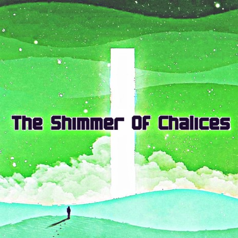 The Shimmer of Chalices | Boomplay Music