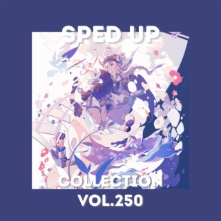 Sped Up Collection Vol.250 (Sped Up)