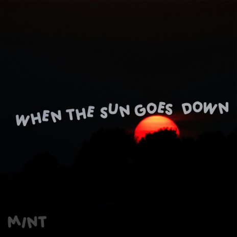 when the sun goes down | Boomplay Music