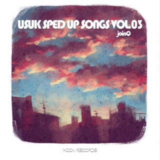 USUK SPED UP SONGS VOL.03