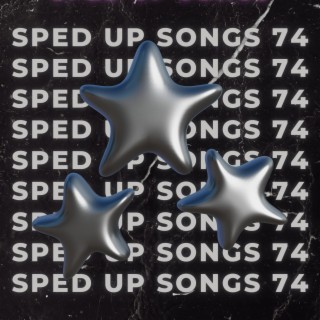 Sped Up Songs 74