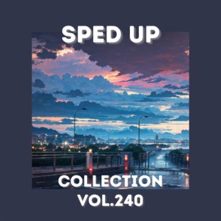 Sped Up Collection Vol.240 (Sped Up)