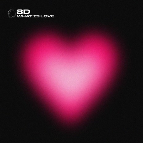 What Is Love - 8D Audio ft. surround. & Tazzy | Boomplay Music