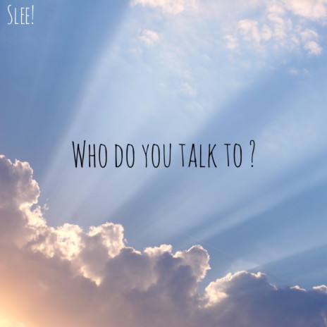 Who Do You Talk To? | Boomplay Music