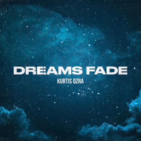 Dreams Fade | Boomplay Music