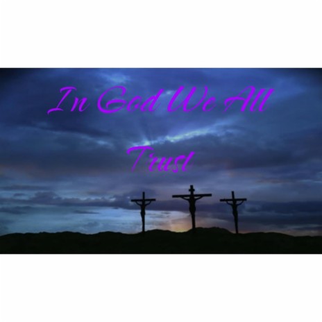In God We All Trust ft. Big Rev. | Boomplay Music