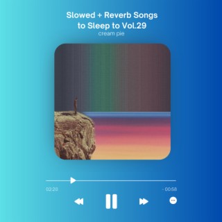 Slowed + Reverb Songs to Sleep to Vol.29