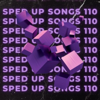 Sped Up Songs 110