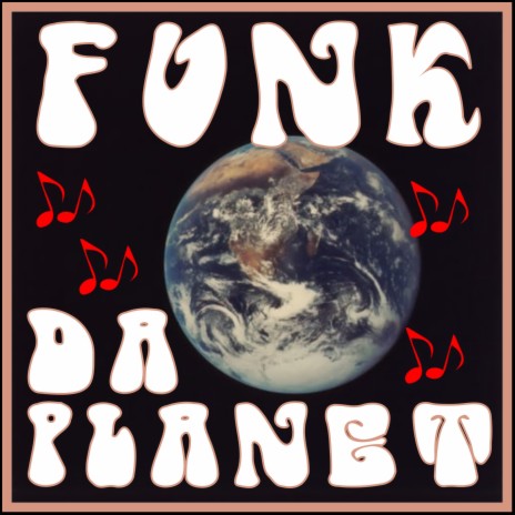 Funk Da Planet | Boomplay Music