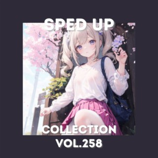 Sped Up Collection Vol.258 (Sped Up)