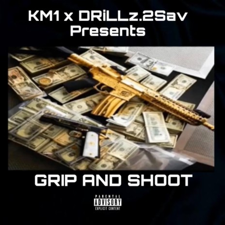 Grip And Shoot ft. KM1 | Boomplay Music