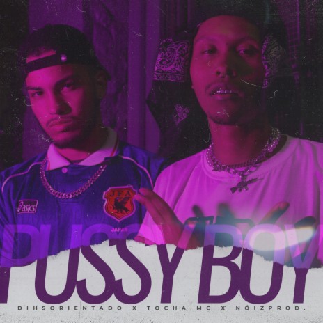 Pussy Boy ft. Tocha MC & NóizProd | Boomplay Music