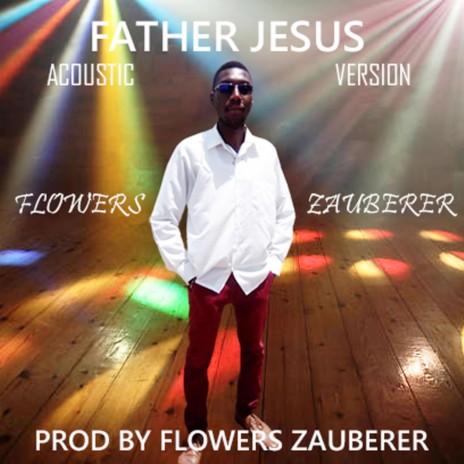 FATHER JESUS (ACOUSTIC VERSION) | Boomplay Music