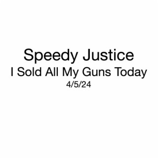 I Sold All My Guns Today