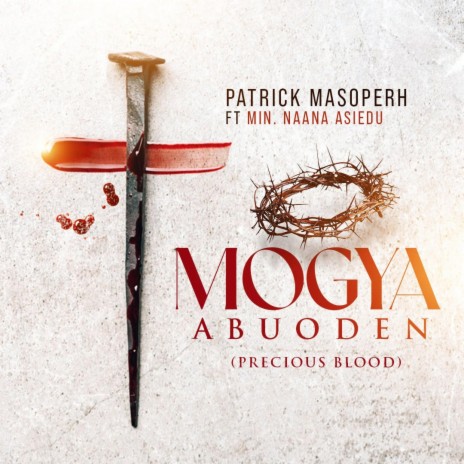Mogya Abuoden (Precious Blood) ft. Naana Aseidu | Boomplay Music