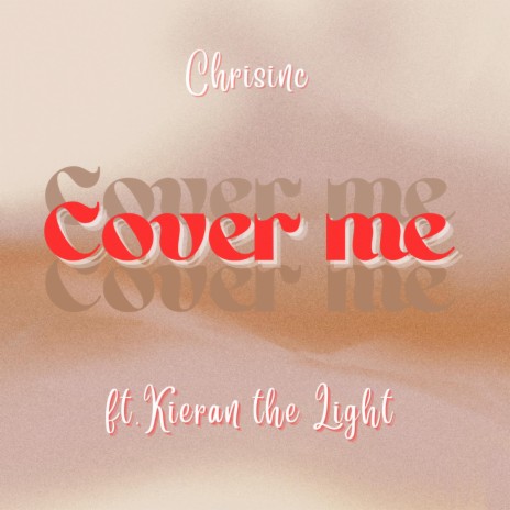 Cover Me ft. Kieran The Light | Boomplay Music