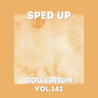 Sped Up Collection Vol.142 (Sped Up)