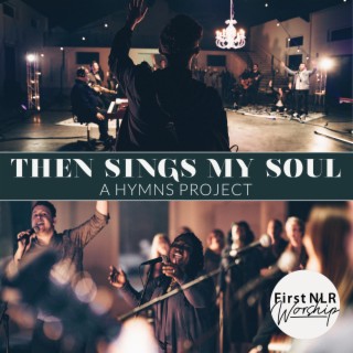Then Sings My Soul: A Hymns Project