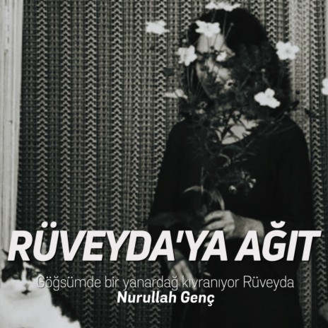 Nurullah Genç - Rüveyda'ya Ağıt | Boomplay Music