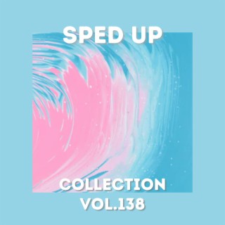 Sped Up Collection Vol.138 (Sped Up)