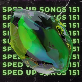 Sped Up Songs 151