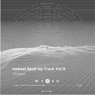 Upbeat Sped Up Track Vol.9 (Sped Up)
