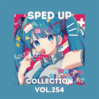 Sped Up Collection Vol.254 (Sped Up)