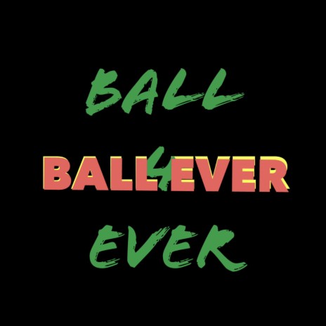 Ball 4 Ever | Boomplay Music