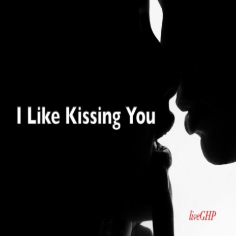 I Like Kissing You