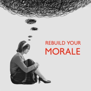 Rebuild Your Morale: Meditation Music for Finding Your Core Values, Understanding Yourself & Accepting Who You Are