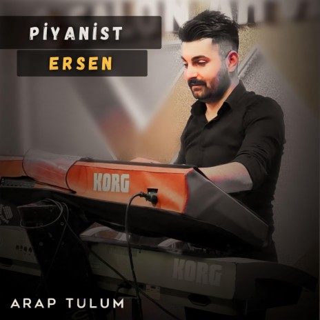 ARAP TULUM ft. Piyanist Ersen | Boomplay Music