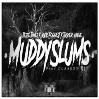MuddySlums (feat. Buck Forrest & Tucker Wayne)
